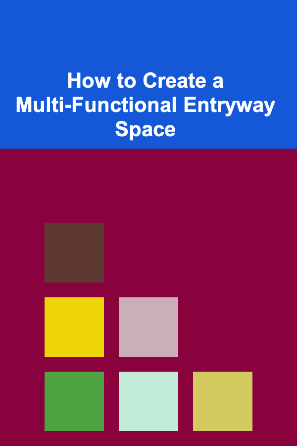 How to Create a Multi-Functional Entryway Space