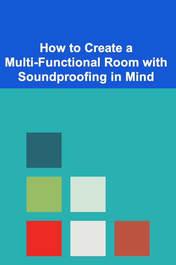 How to Create a Multi-Functional Room with Soundproofing in Mind