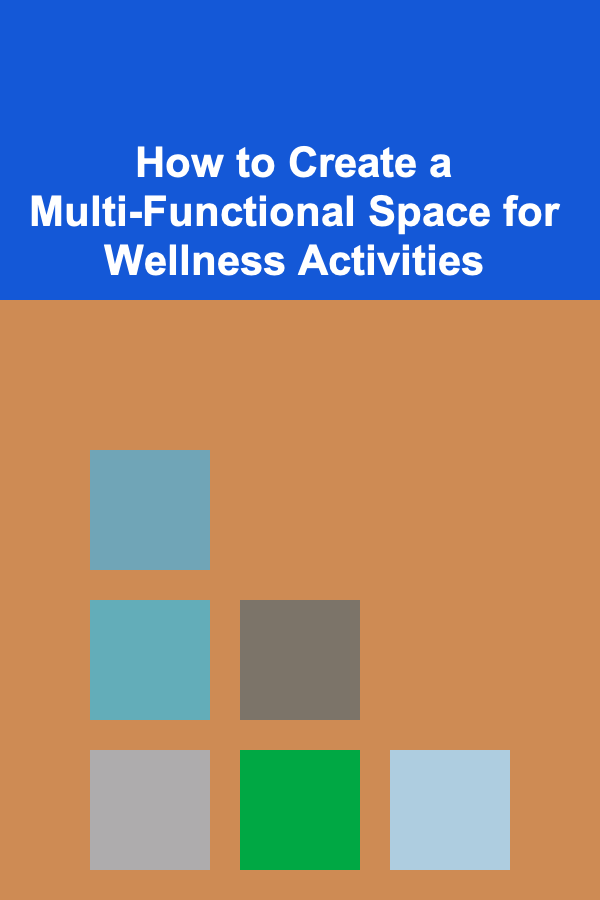 How to Create a Multi-Functional Space for Wellness Activities