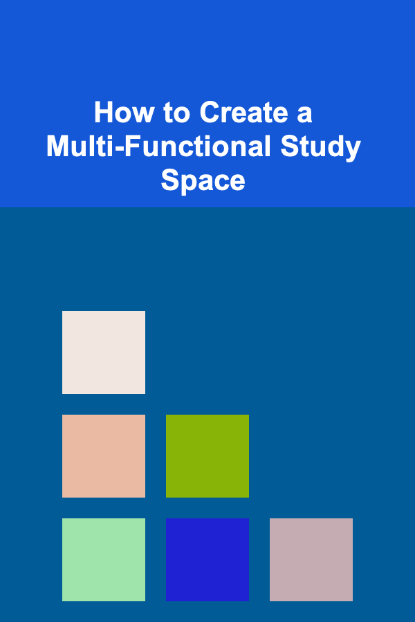 How to Create a Multi-Functional Study Space