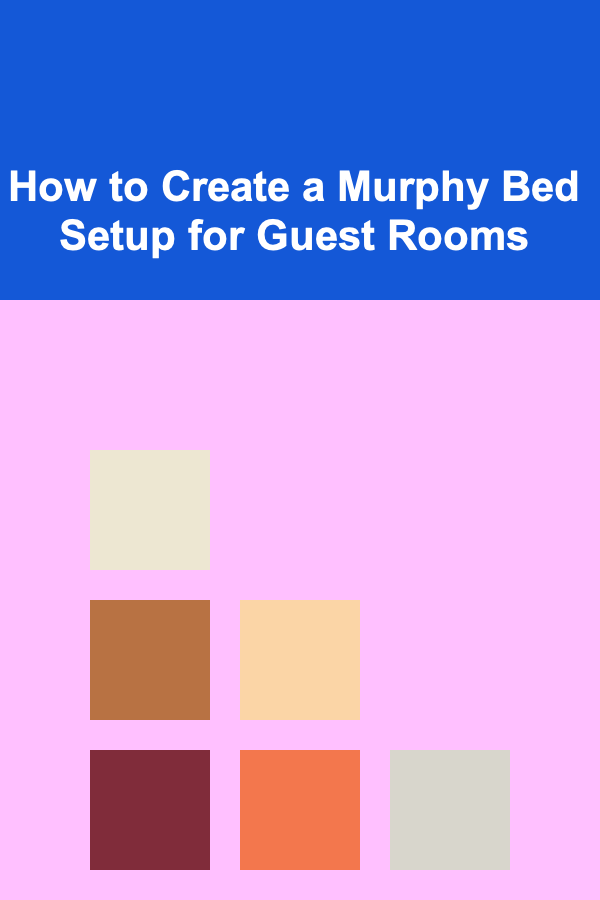 How to Create a Murphy Bed Setup for Guest Rooms