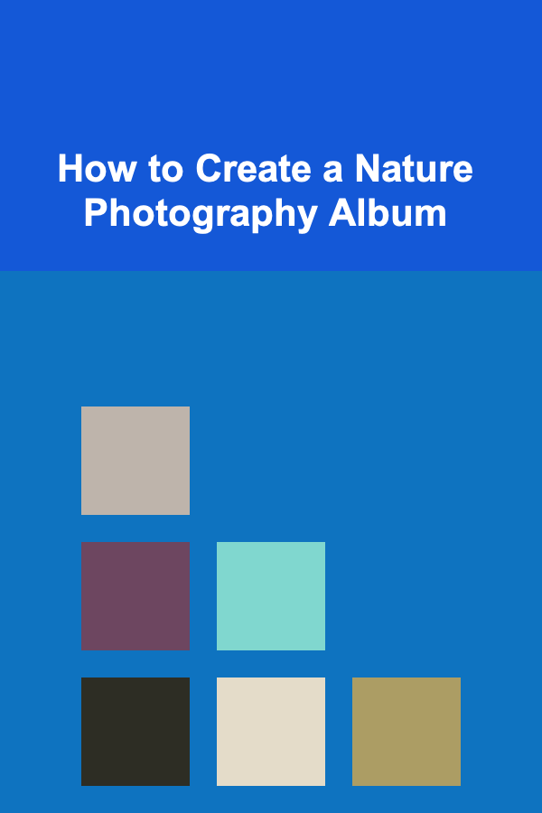 How to Create a Nature Photography Album