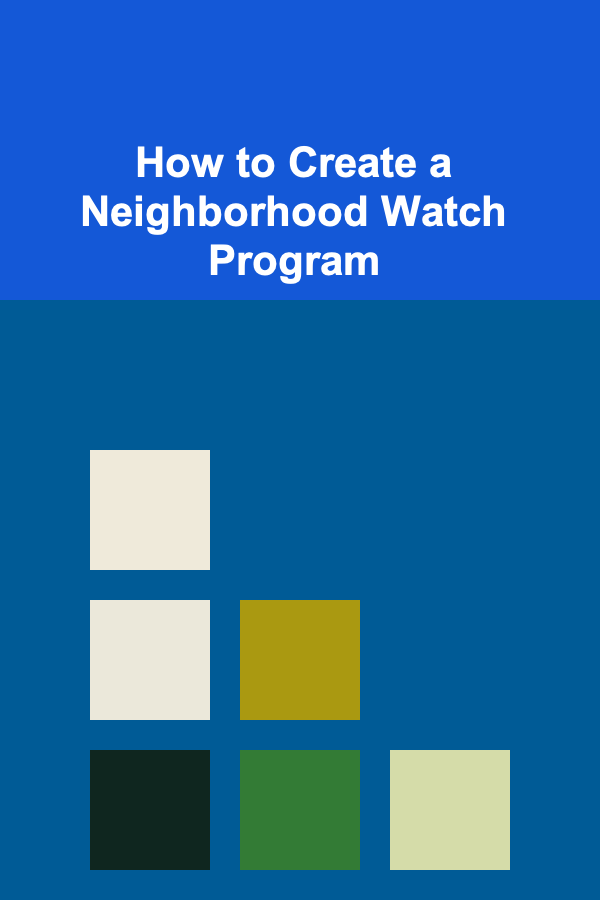 How to Create a Neighborhood Watch Program