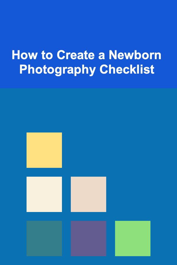 How to Create a Newborn Photography Checklist