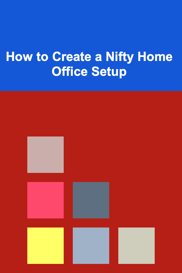 How to Create a Nifty Home Office Setup
