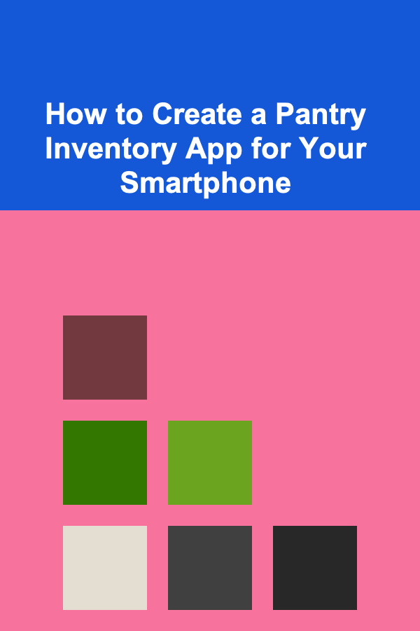How to Create a Pantry Inventory App for Your Smartphone