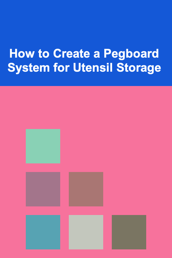 How to Create a Pegboard System for Utensil Storage