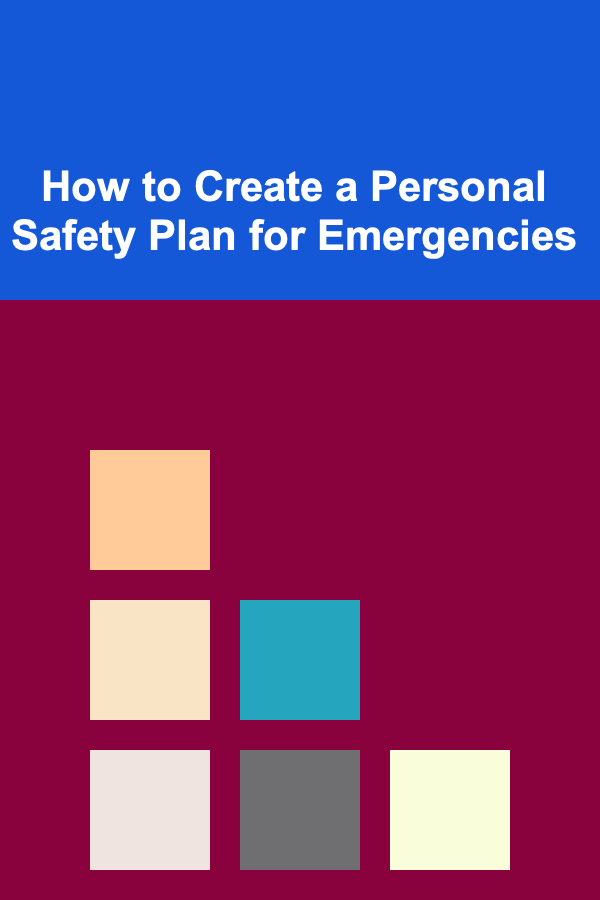 How to Create a Personal Safety Plan for Emergencies