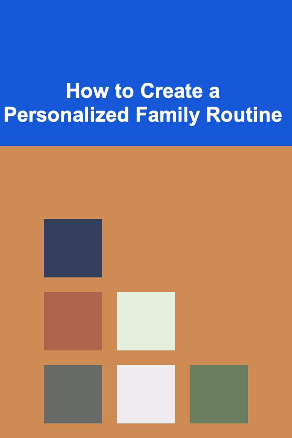 How to Create a Personalized Family Routine