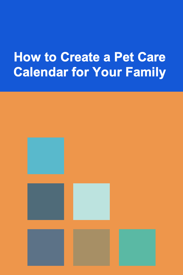 How to Create a Pet Care Calendar for Your Family