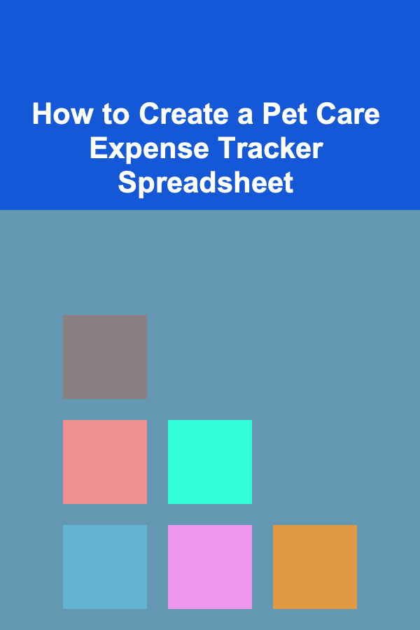How to Create a Pet Care Expense Tracker Spreadsheet