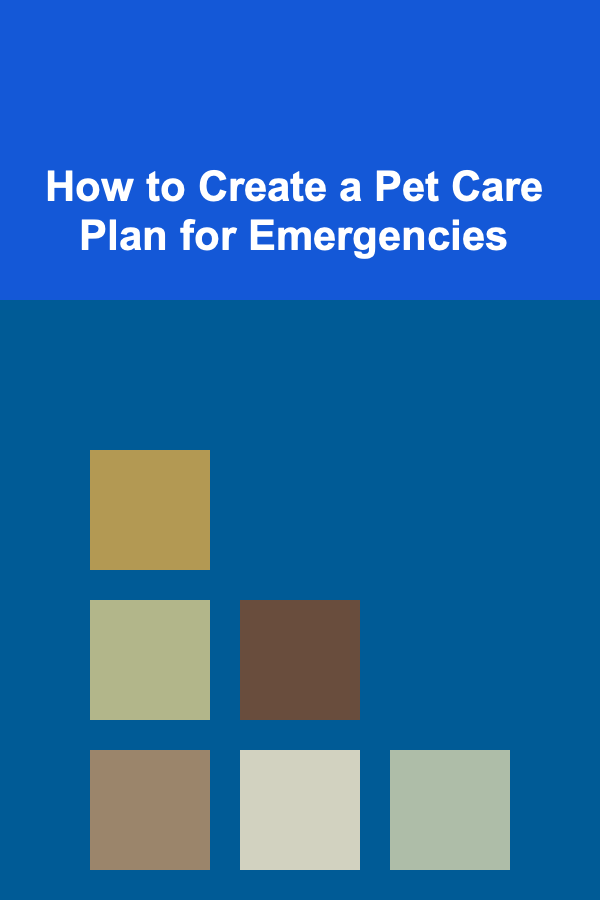 How to Create a Pet Care Plan for Emergencies
