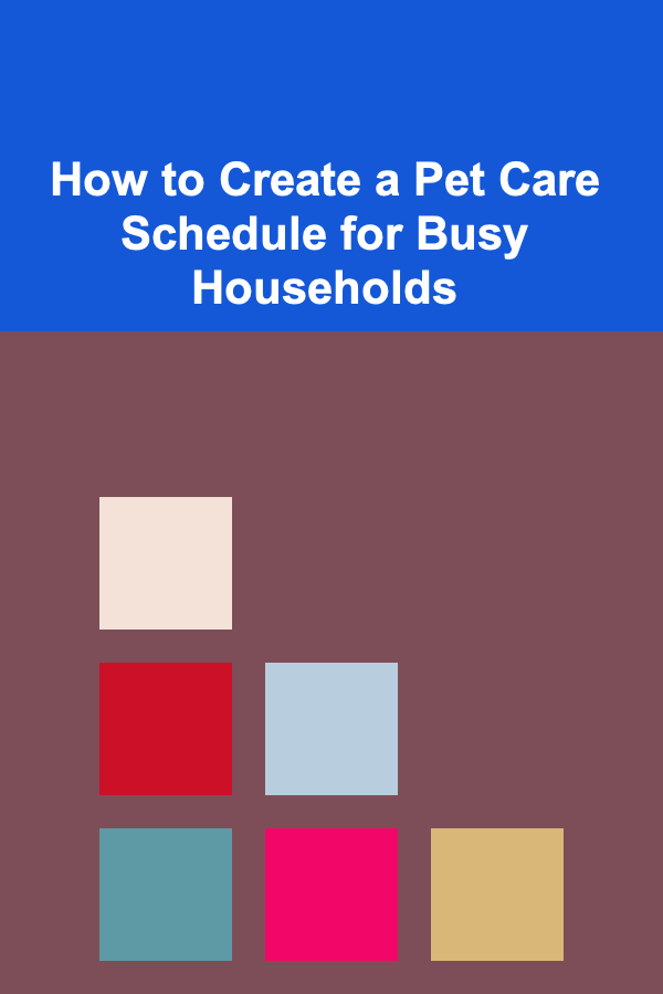 How to Create a Pet Care Schedule for Busy Households