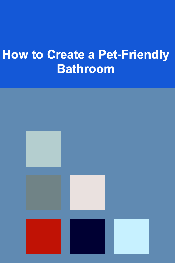 How to Create a Pet-Friendly Bathroom