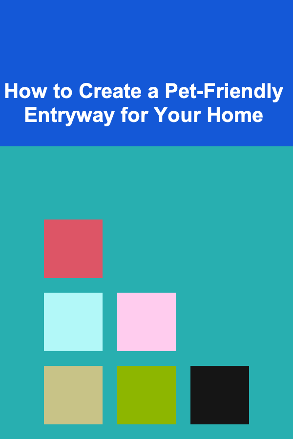 How to Create a Pet-Friendly Entryway for Your Home