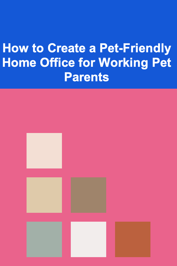 How to Create a Pet-Friendly Home Office for Working Pet Parents