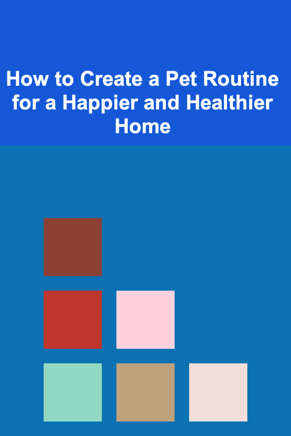 How to Create a Pet Routine for a Happier and Healthier Home