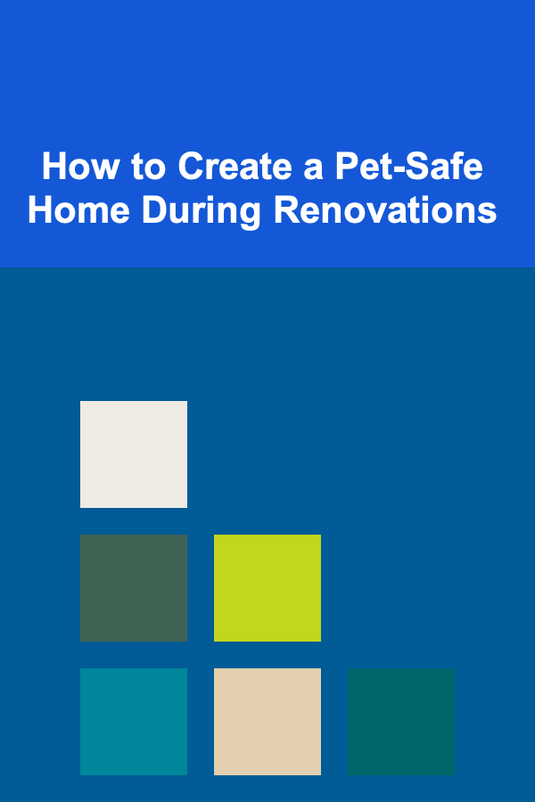 How to Create a Pet-Safe Home During Renovations