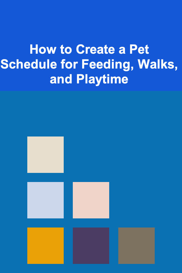 How to Create a Pet Schedule for Feeding, Walks, and Playtime
