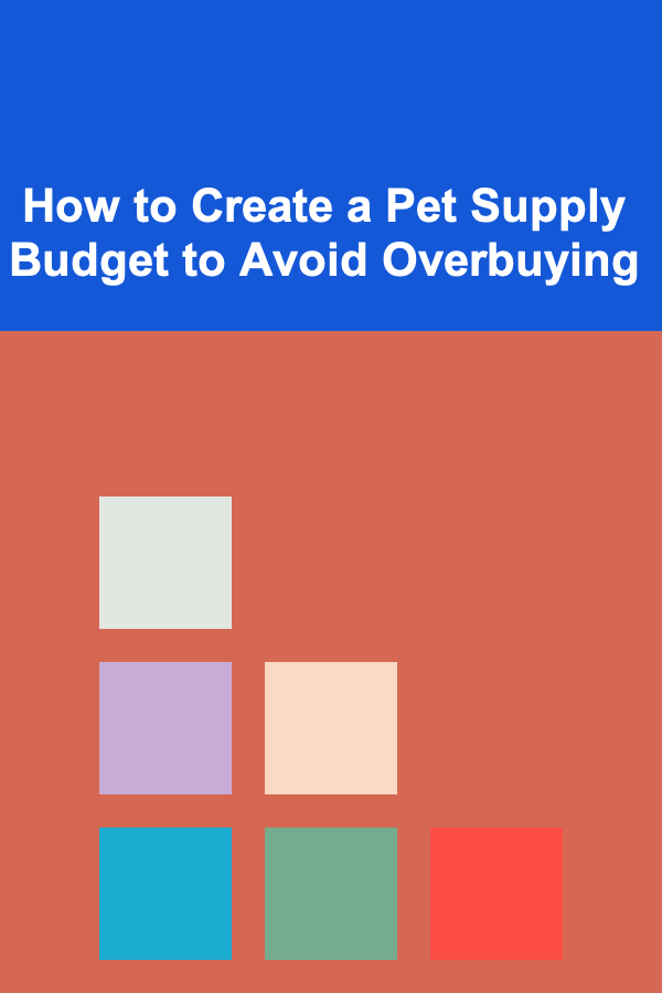 How to Create a Pet Supply Budget to Avoid Overbuying