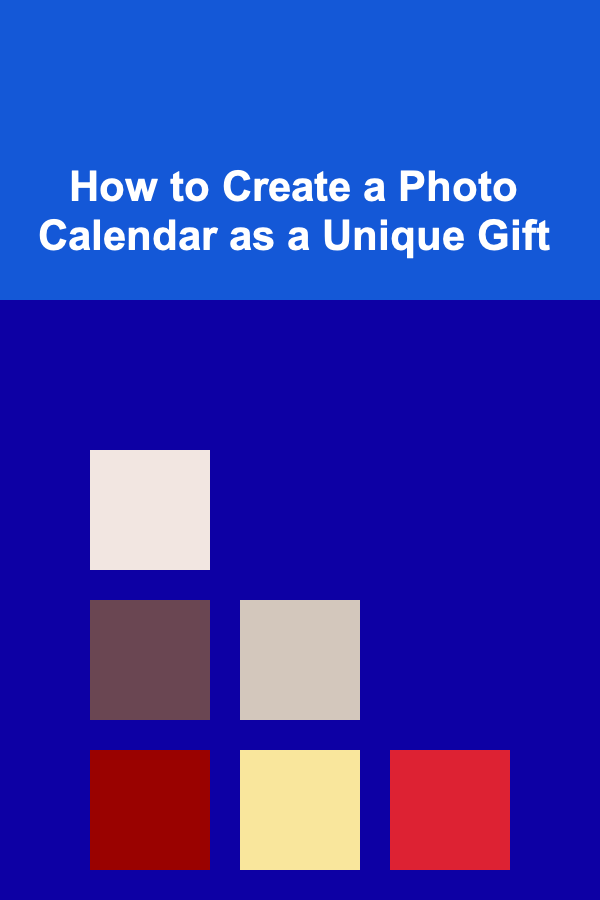 How to Create a Photo Calendar as a Unique Gift