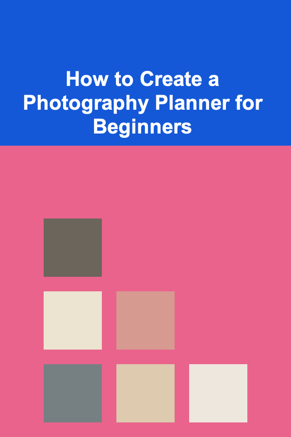 How to Create a Photography Planner for Beginners