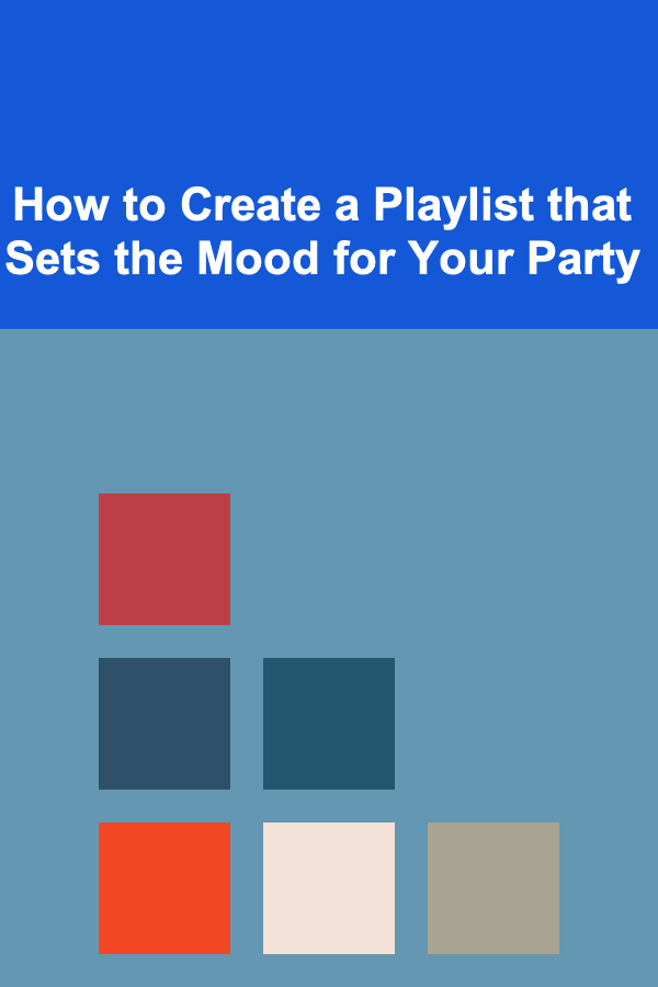 How to Create a Playlist that Sets the Mood for Your Party