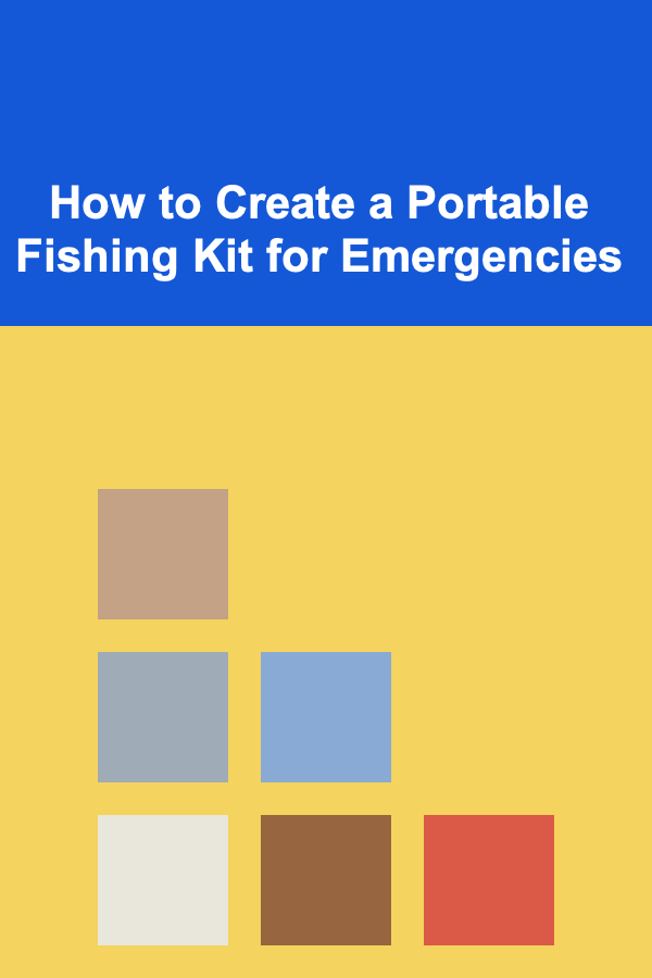 How to Create a Portable Fishing Kit for Emergencies