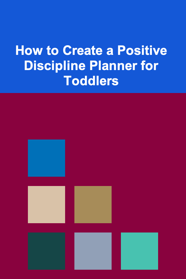 How to Create a Positive Discipline Planner for Toddlers