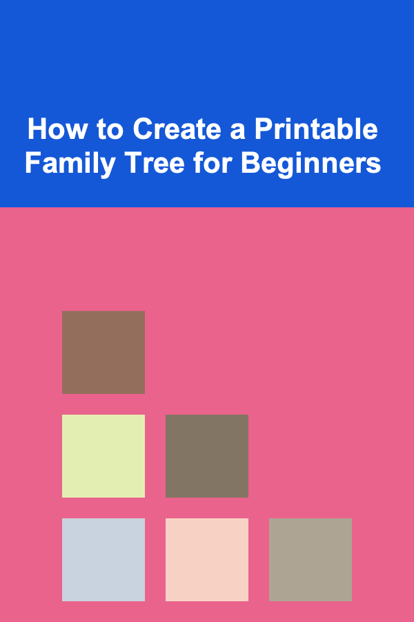 How to Create a Printable Family Tree for Beginners