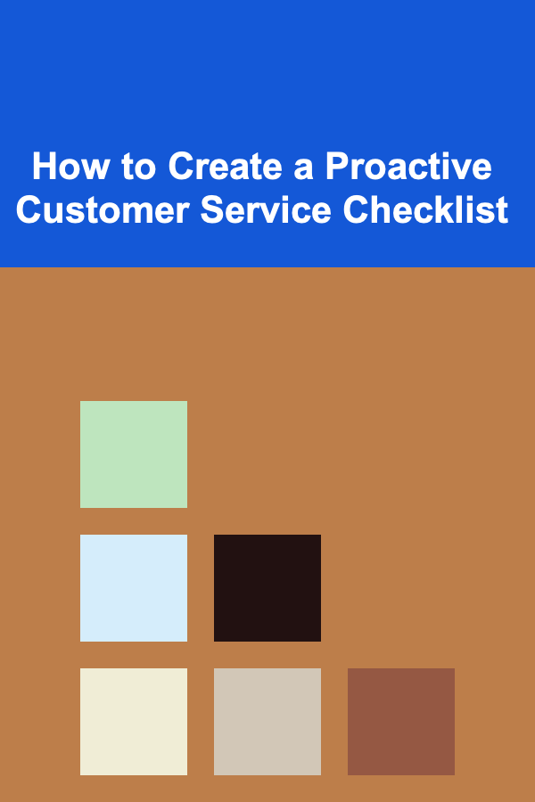 How to Create a Proactive Customer Service Checklist