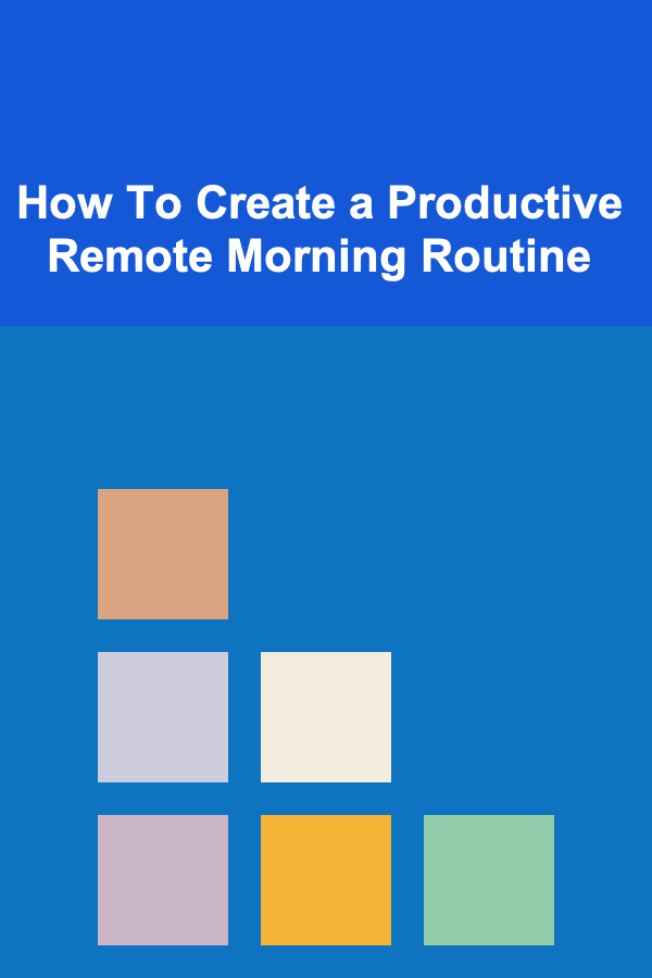 How To Create a Productive Remote Morning Routine