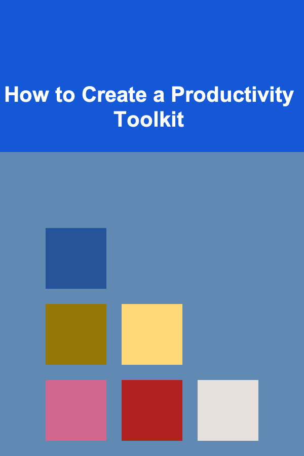 How to Create a Productivity Toolkit