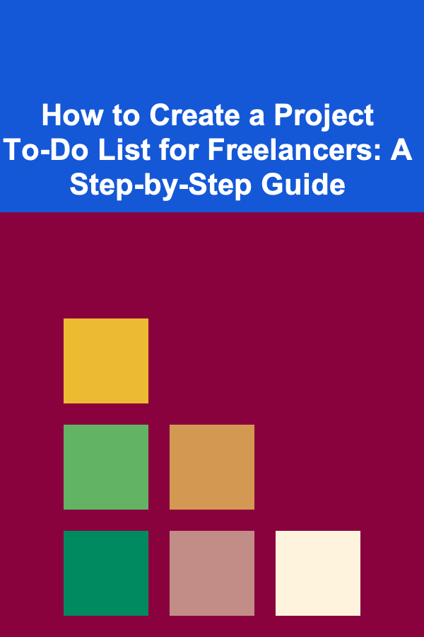 How to Create a Project To-Do List for Freelancers: A Step-by-Step Guide