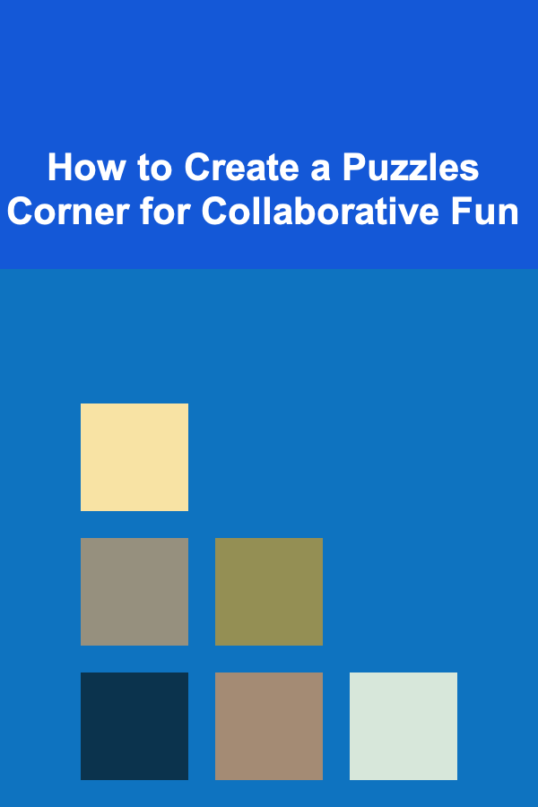 How to Create a Puzzles Corner for Collaborative Fun