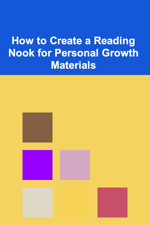 How to Create a Reading Nook for Personal Growth Materials