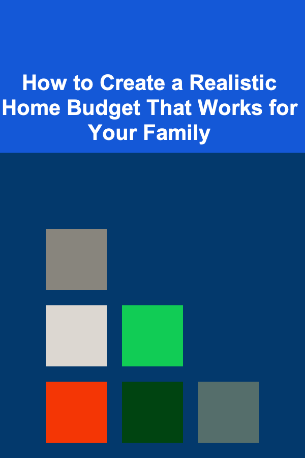 How to Create a Realistic Home Budget That Works for Your Family
