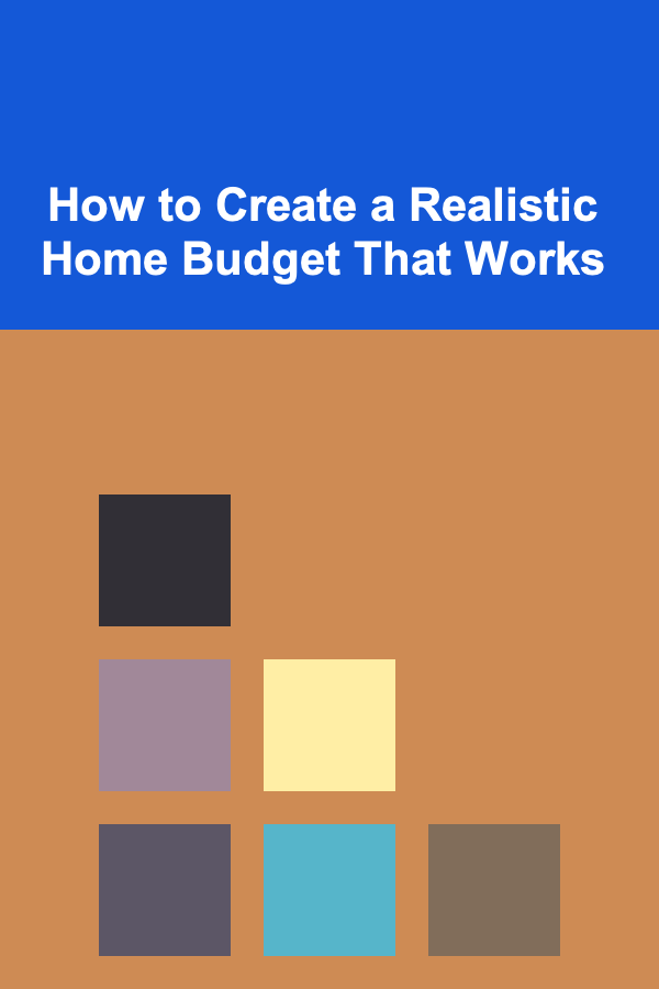 How to Create a Realistic Home Budget That Works
