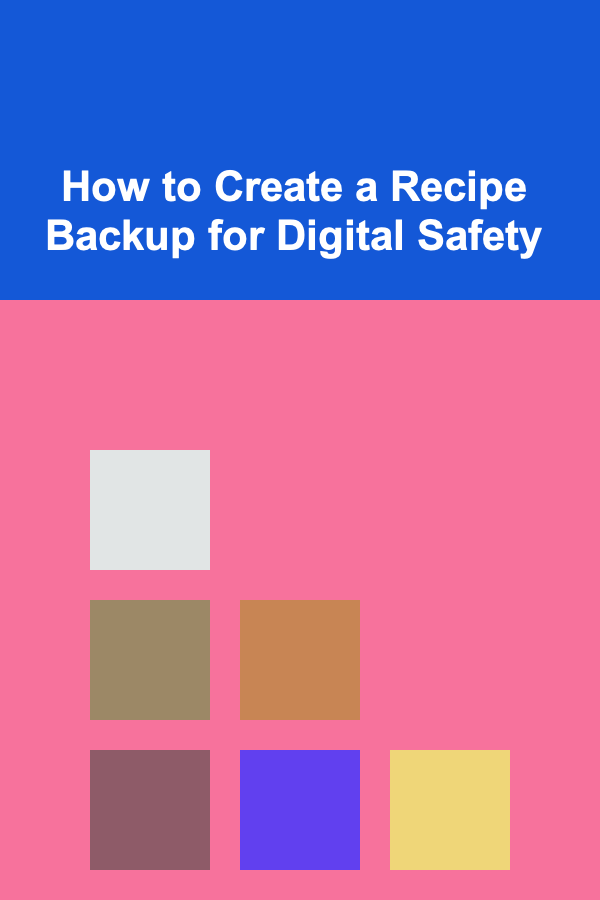 How to Create a Recipe Backup for Digital Safety