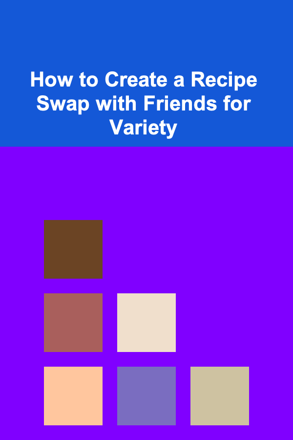 How to Create a Recipe Swap with Friends for Variety