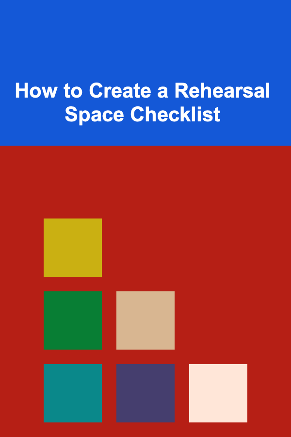 How to Create a Rehearsal Space Checklist