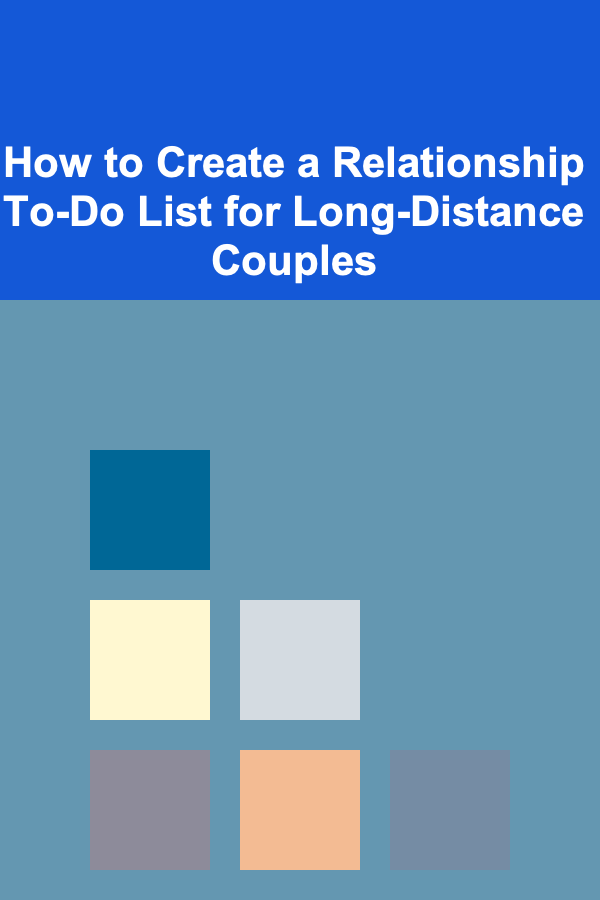 How to Create a Relationship To-Do List for Long-Distance Couples