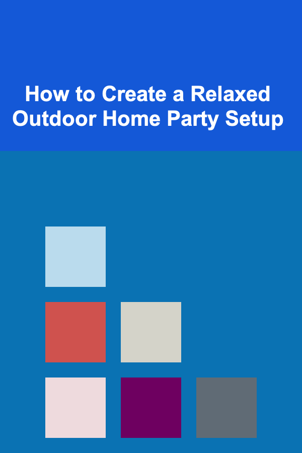 How to Create a Relaxed Outdoor Home Party Setup