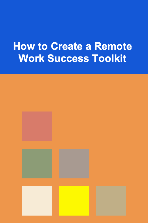 How to Create a Remote Work Success Toolkit