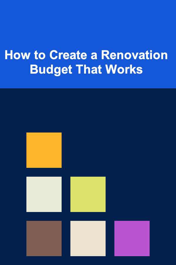 How to Create a Renovation Budget That Works