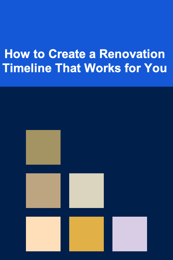 How to Create a Renovation Timeline That Works for You