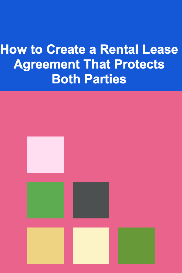 How to Create a Rental Lease Agreement That Protects Both Parties
