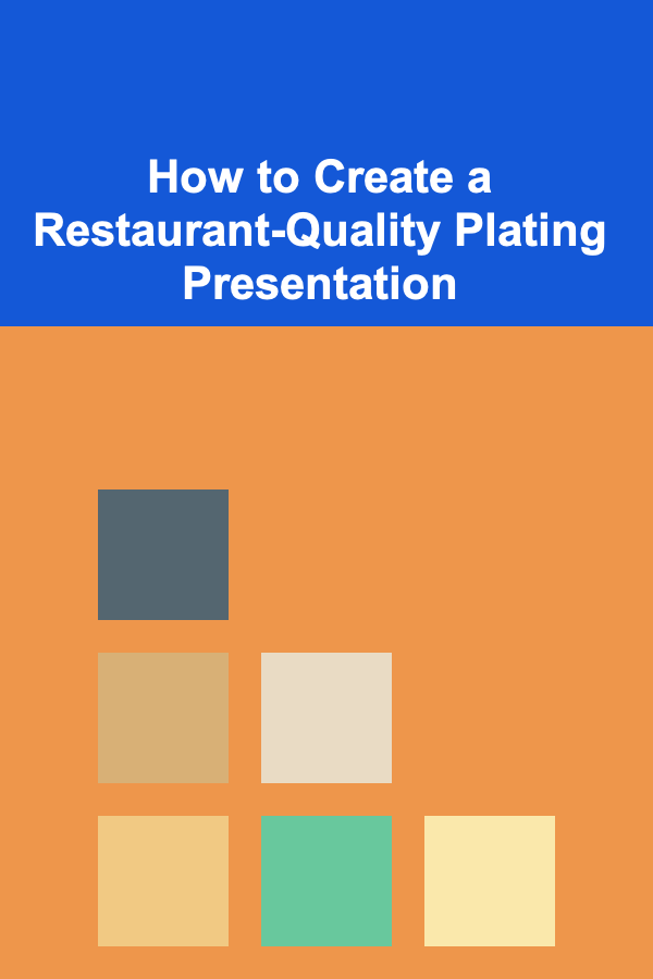 How to Create a Restaurant-Quality Plating Presentation