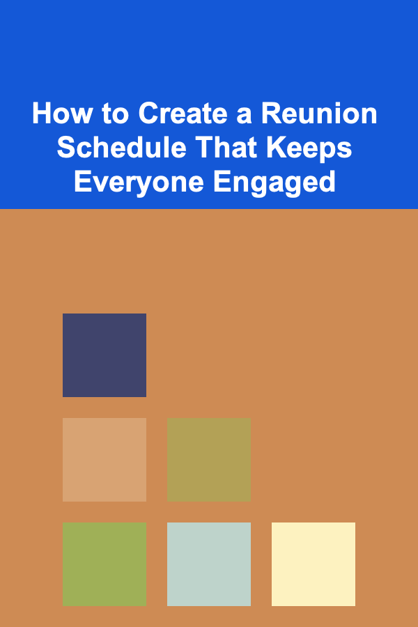 How to Create a Reunion Schedule That Keeps Everyone Engaged