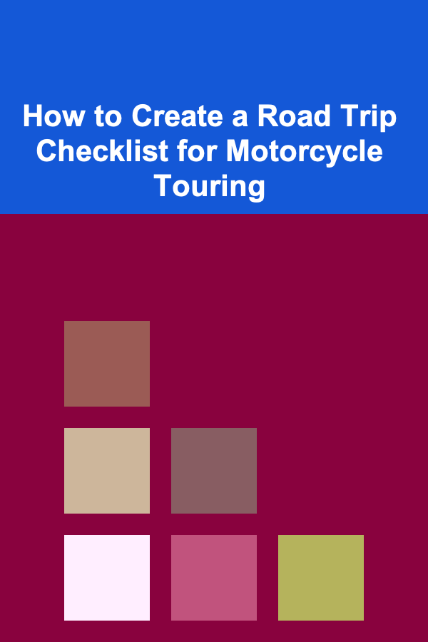 How to Create a Road Trip Checklist for Motorcycle Touring